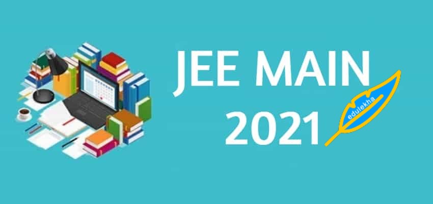 JEE Main 2021: Phase 4 (Postponed), Phase 3 Admit Card (Available) !